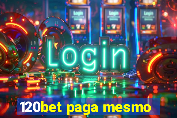 120bet paga mesmo